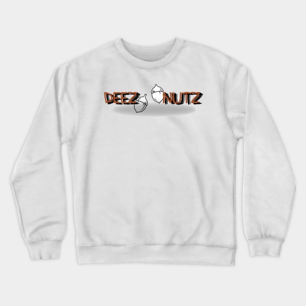 DEEZ NUTZ Crewneck Sweatshirt by Aezranits